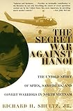 The Secret War Against Hanoi: The Untold Story of Spies, Saboteurs, and Covert Warriors in North Vie livre