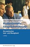 Professionelle Gesprächsführung: Ein praxisnahes Lese- und Übungsbuch (dtv Beck Wirtschaftsberate livre