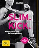 Slim Kick: Kampfsporttraining, das richtig reinhaut (GU Ratgeber Fitness) livre