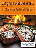 Das grosse Diät Geheimnis!: 10 Kilo in einer Woche mit Proteinen (German Edition) livre