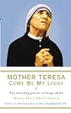 Mother Teresa: Come Be My Light: The revealing private writings of the Nobel Peace Prize winner livre
