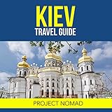 Kiev, Ukraine: A Travel Guide for Your Perfect Kiev Adventure! livre