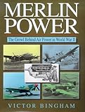 Merlin Power: The Growl Behind Air Power in World War II livre