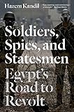 Soldiers, Spies and Statesmen: Egypt's Road to Revolt (English Edition) livre