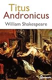 Titus Andronicus: (Annotated) (English Edition) livre