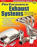 Performance Exhaust Systems: How to Design, Fabricate, and Install livre