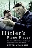 Hitler's Piano Player: The Rise and Fall of Ernst Hanfstaengl livre