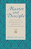 Master and Disciple: The Cultural Foundations of Moroccan Authoritarianism livre
