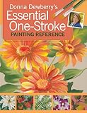 Donna Dewberry's Essential One-Stroke Painting Reference livre