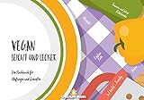 Vegan leicht & lecker: Ein Kochbuch für Anfänger und Genießer livre