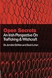 Open Secrets: An Irish Perspective on Trafficking and Witchcraft (English Edition) livre