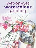 Wet-on-Wet Watercolour Painting: A Complete Guide to Techniques and Materials livre