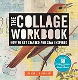 The Collage Workbook: How to Get Started and Stay Inspired livre