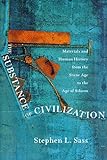 The Substance of Civilization: Materials and Human History From the Stone Age to the Age of Silicon livre