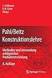 Pahl/Beitz Konstruktionslehre: Methoden und Anwendung erfolgreicher Produktentwicklung livre