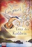 Der Tanz des Kolibris: Roman livre