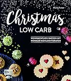 Christmas Low Carb - Weihnachtlich backen mit weniger Kohlenhydraten livre