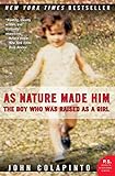 As Nature Made Him: The Boy Who Was Raised as a Girl livre