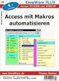 Access mit Makros automatisieren. Access 97, 2000, 2002, XP livre