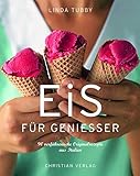 Eis für Genießer: 90 verführerische Originalrezepte aus Italien livre