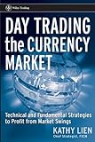 Day Trading the Currency Market: Technical and Fundamental Strategies To Profit from Market Swings ( livre
