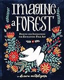 Imagine a Forest: Designs and Inspirations for Enchanting Folk Art livre