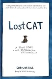 Lost Cat: A True Story of Love, Desperation, and GPS Technology livre