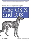 Concurrent Programming in Mac OS X and iOS: Unleash Multicore Performance with Grand Central Dispatc livre