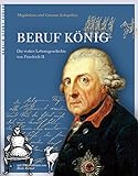 Beruf König: Die wahre Lebensgeschichte von Friedrich II. livre
