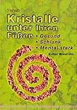 Durch Kristalle unter Ihren Füßen gesund, stark, mental stark livre