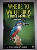 Where To Watch Birds In Britain and Ireland: A Birdwatcher's Guide livre