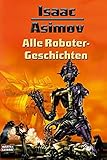 Alle Roboter-Geschichten livre