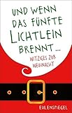 Und wenn das fünfte Lichtlein brennt ... Witziges zur Weihnacht livre