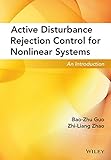 Active Disturbance Rejection Control for Nonlinear Systems: An Introduction (English Edition) livre