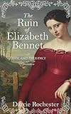 The Ruin of Elizabeth Bennet: A Pride and Prejudice Variation (English Edition) livre