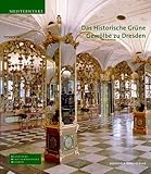 Das Historische Grüne Gewölbe zu Dresden: Die barocke Schatzkammer (Meisterwerke /Masterpieces) livre