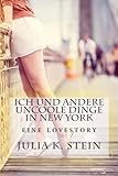 Ich und andere uncoole Dinge in New York: Roman livre