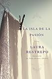 La Isla de la Pasion: Una Novela livre