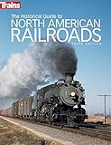 The Historical Guide to North American Railroads livre
