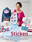 Sticken - Meine Ideen auf Stoff: Stoffe kreativ Verzieren mit der Stickmaschine Von der Kleidung bis livre