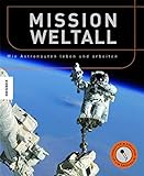 Mission Weltall: Wie Astronauten leben und arbeiten livre