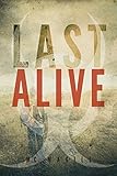 Last Alive: An Apocalyptic Thriller (Last Days Book 1) (English Edition) livre