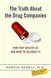 The Truth About the Drug Companies: How They Deceive Us and What to Do About It (English Edition) livre