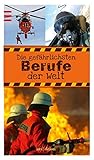 Die gefährlichsten Berufe der Welt livre