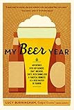 My Beer Year: Adventures with Hop Farmers, Craft Brewers, Chefs, Beer Sommeliers, and Fanatical Drin livre