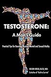 Testosterone:: A Man's Guide- Second Edition (English Edition) livre