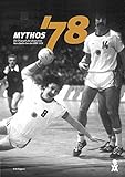 Mythos '78: Der Triumph der deutschen Handballer bei der WM 1978 livre