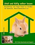 Stall und Käfig selber bauen: Bauanleitung: Der Nager-Palast in 4 Größen für Kaninchen, Meerschw livre