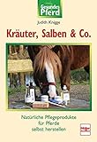 Kräuter, Salben & Co: Natürliche Pflegeprodukte für Pferde selbst herstellen livre