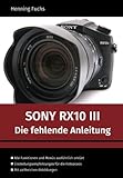 Sony RX10 III: Die fehlende Anleitung livre